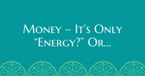 Money - it's only Energy? Not really, it's Morphic! Now Healing with Elma Mayer