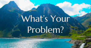 What's your problem? by Elma Mayer / Now Healing