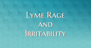 Lyme Rage and Irritability - How to Heal - Now Healing with Elma Mayer
