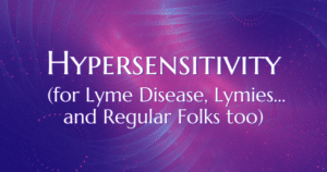 Hypersensitivity - Lyme Disease - Now Healing with Elma Mayer