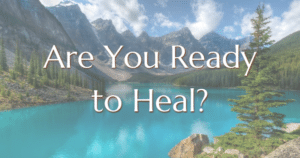 Are you ready to heal? Blog Post: Now Healing with Elma Mayer