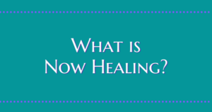 What is Now Healing?