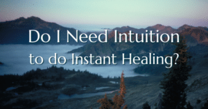 Do I need intuition to do instant healing? Now Healing with Elma Mayer