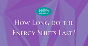 How long do the energy shifts last? -Now-Healing-Elma-Mayer