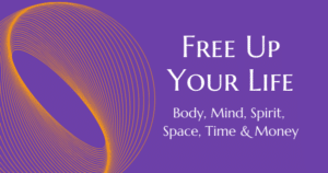 Free Up Your Life - Body, mind, spirit, space, time, money - -Now-Healing-Elma-Mayer