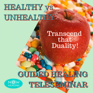 Guided Healing Teleseminar - Healthy vs. Unhealthy