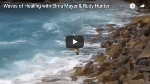 Rudy Hunter and Elma Mayer's Video "Waves of Healing"