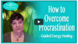 How to Overcome Procrastination - Guided Energy Healing - Now Healing with Elma Mayer