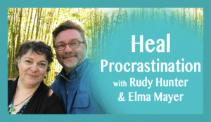 Heal Procrastination with Elma Mayer and Rudy Hunter