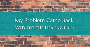 My problem came back! Why did the Healing fail? Now Healing with Elma Mayer