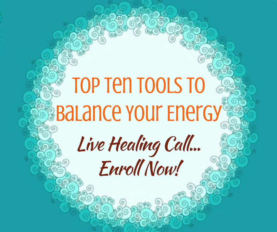 Top Ten Tools to Balance Your Energy - Enroll Now - with Elma Mayer / Now Healing