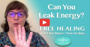 Can You Leak Energy? Now Healing with Elma Mayer