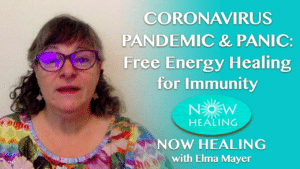 Coronavirus Pandemic Free Energy Healing - Now Healing with Elma Mayer