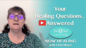 Your Healing Questions Answered: Remote Healing, Energy Healing, blockages, how to heal others, self-healing - Now Healing with Elma Mayer