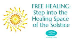 Healing Space of the Solstice - Now Healing with Elma Mayer