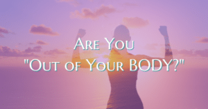 Embodiment - Are you "out of your body"? Now Healing with Elma Mayer