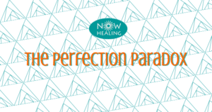 The Perfection Paradox - Now Healing with Elma Mayer