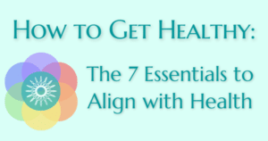 How to get healthy? The 7 Essentials - Now Healing with Elma Mayer