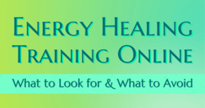 Energy Healing Training Online - What to Look For
