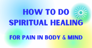 Spiritual Healing for Pain in Body and Mind