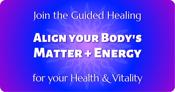 Align your Body's Matter & Energy