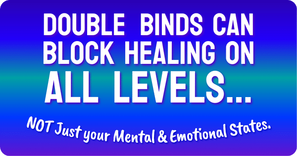 double binds block healing