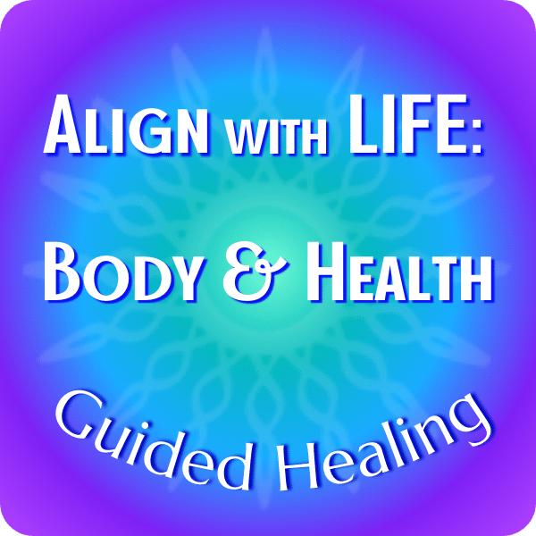 Guided Healing Align with Life - Body & Health